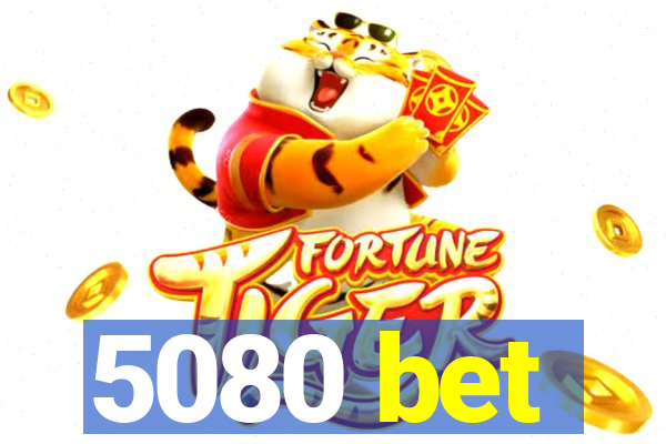 5080 bet